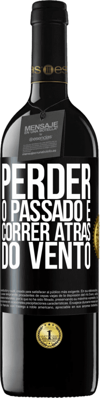 39,95 € | Vinho tinto Edição RED MBE Reserva Perder o passado é correr atrás do vento Etiqueta Preta. Etiqueta personalizável Reserva 12 Meses Colheita 2015 Tempranillo