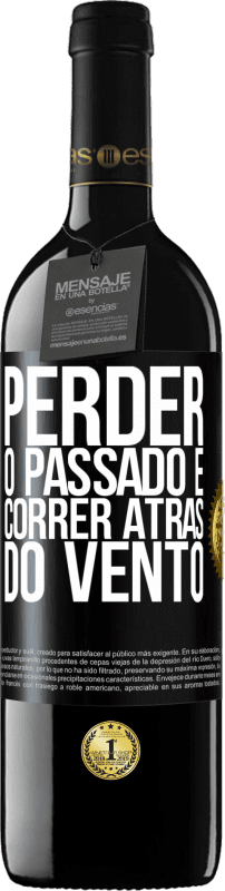 39,95 € Envio grátis | Vinho tinto Edição RED MBE Reserva Perder o passado é correr atrás do vento Etiqueta Preta. Etiqueta personalizável Reserva 12 Meses Colheita 2016 Tempranillo