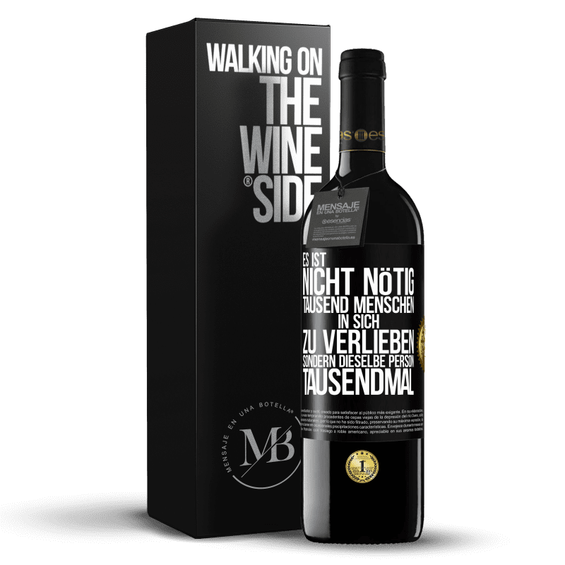 39,95 € Kostenloser Versand | Rotwein RED Ausgabe MBE Reserve Es ist nicht nötig, tausend Menschen in sich zu verlieben, sondern dieselbe Person tausendmal Schwarzes Etikett. Anpassbares Etikett Reserve 12 Monate Ernte 2016 Tempranillo