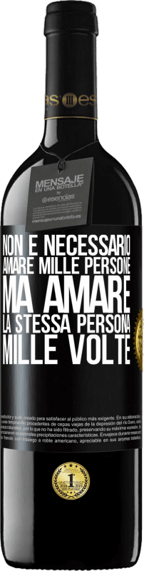 39,95 € Spedizione Gratuita | Vino rosso Edizione RED MBE Riserva Non è necessario amare mille persone, ma amare la stessa persona mille volte Etichetta Nera. Etichetta personalizzabile Riserva 12 Mesi Raccogliere 2016 Tempranillo