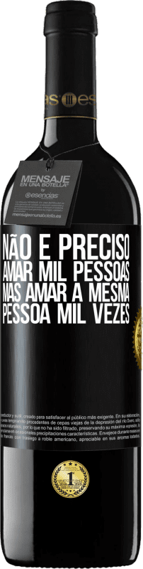 «Não é preciso amar mil pessoas, mas amar a mesma pessoa mil vezes» Edição RED MBE Reserva