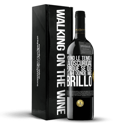 «Yo no le temo a la oscuridad, porque sé que es ahí donde más brillo» Edición RED MBE Reserva