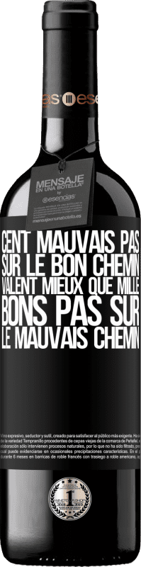 39,95 € | Vin rouge Édition RED MBE Réserve Cent mauvais pas sur le bon chemin valent mieux que mille bons pas sur le mauvais chemin Étiquette Noire. Étiquette personnalisable Réserve 12 Mois Récolte 2016 Tempranillo