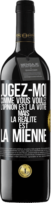 39,95 € | Vin rouge Édition RED MBE Réserve Jugez-moi comme vous voulez. L'opinion est la vôtre mais la réalité est la mienne Étiquette Noire. Étiquette personnalisable Réserve 12 Mois Récolte 2016 Tempranillo