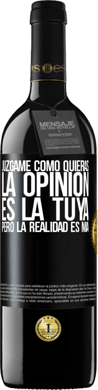 39,95 € | Vino Tinto Edición RED MBE Reserva Júzgame como quieras. La opinión es la tuya, pero la realidad es mía Etiqueta Negra. Etiqueta personalizable Reserva 12 Meses Cosecha 2016 Tempranillo