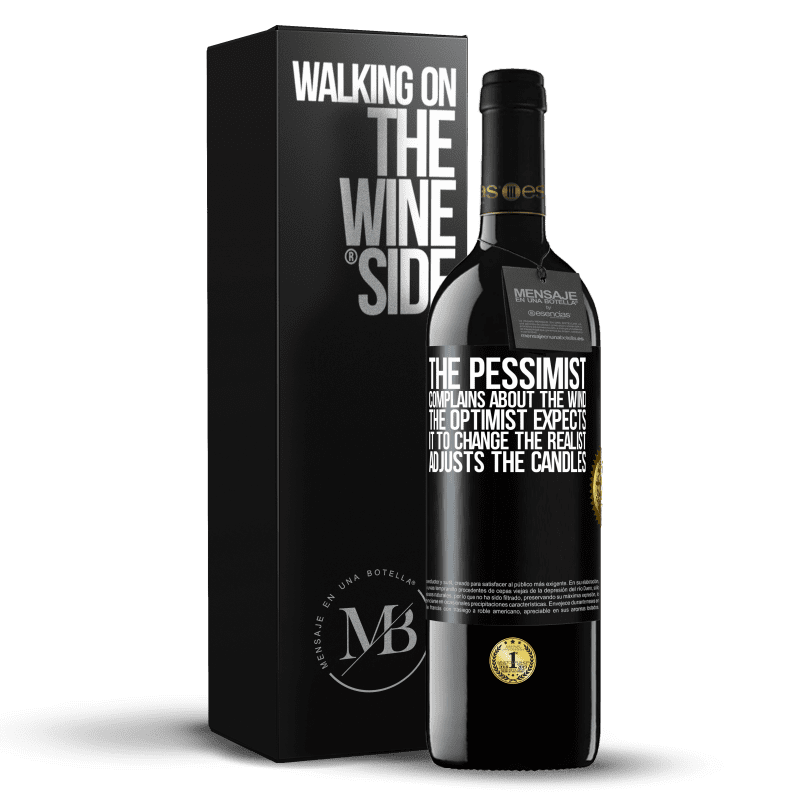 39,95 € Free Shipping | Red Wine RED Edition MBE Reserve The pessimist complains about the wind The optimist expects it to change The realist adjusts the candles Black Label. Customizable label Reserve 12 Months Harvest 2014 Tempranillo