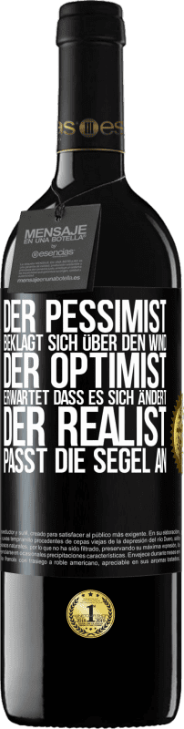 39,95 € Kostenloser Versand | Rotwein RED Ausgabe MBE Reserve Der Pessimist beklagt sich über den Wind, der Optimist erwartet, dass es sich ändert, der Realist passt die Segel an Schwarzes Etikett. Anpassbares Etikett Reserve 12 Monate Ernte 2015 Tempranillo