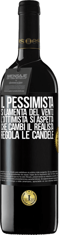 39,95 € | Vino rosso Edizione RED MBE Riserva Il pessimista si lamenta del vento l'ottimista si aspetta che cambi il realista regola le candele Etichetta Nera. Etichetta personalizzabile Riserva 12 Mesi Raccogliere 2014 Tempranillo