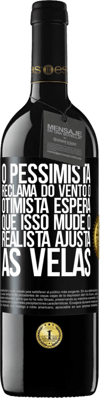 39,95 € | Vinho tinto Edição RED MBE Reserva O pessimista reclama do vento o otimista espera que isso mude o realista ajusta as velas Etiqueta Preta. Etiqueta personalizável Reserva 12 Meses Colheita 2014 Tempranillo