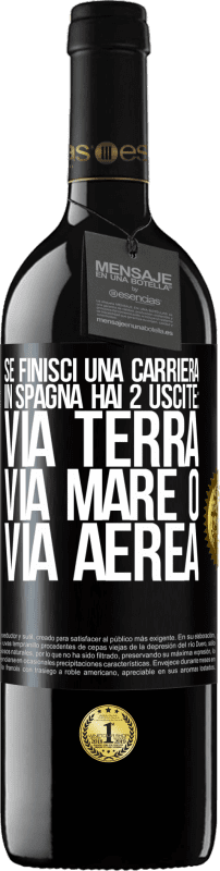 39,95 € | Vino rosso Edizione RED MBE Riserva Se finisci una gara in Spagna hai 3 partenze: via terra, via mare o via aerea Etichetta Nera. Etichetta personalizzabile Riserva 12 Mesi Raccogliere 2015 Tempranillo