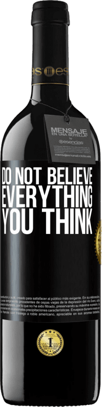 39,95 € | Red Wine RED Edition MBE Reserve Do not believe everything you think Black Label. Customizable label Reserve 12 Months Harvest 2015 Tempranillo