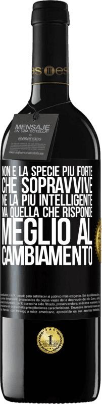 39,95 € | Vino rosso Edizione RED MBE Riserva Non è la specie più forte che sopravvive, né la più intelligente, ma quella che risponde meglio al cambiamento Etichetta Nera. Etichetta personalizzabile Riserva 12 Mesi Raccogliere 2015 Tempranillo