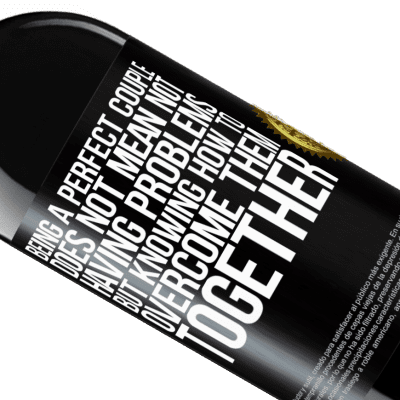 Unique & Personal Expressions. «Being a perfect couple does not mean not having problems, but knowing how to overcome them together» RED Edition MBE Reserve