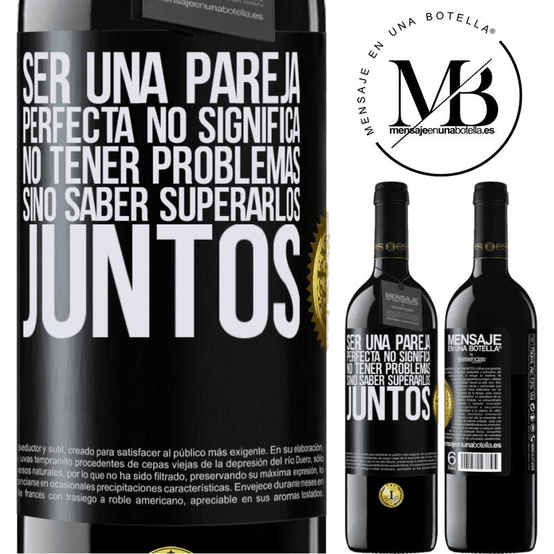 39,95 € Envío gratis | Vino Tinto Edición RED MBE Reserva Ser una pareja perfecta no significa no tener problemas, sino saber superarlos juntos Etiqueta Negra. Etiqueta personalizable Reserva 12 Meses Cosecha 2015 Tempranillo