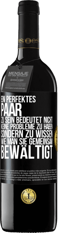 39,95 € | Rotwein RED Ausgabe MBE Reserve Ein perfektes Paar zu sein bedeutet nicht, keine Probleme zu haben, sondern zu wissen, wie man sie gemeinsam bewältigt Schwarzes Etikett. Anpassbares Etikett Reserve 12 Monate Ernte 2015 Tempranillo