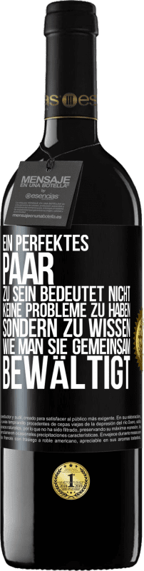 39,95 € | Rotwein RED Ausgabe MBE Reserve Ein perfektes Paar zu sein bedeutet nicht, keine Probleme zu haben, sondern zu wissen, wie man sie gemeinsam bewältigt Schwarzes Etikett. Anpassbares Etikett Reserve 12 Monate Ernte 2016 Tempranillo