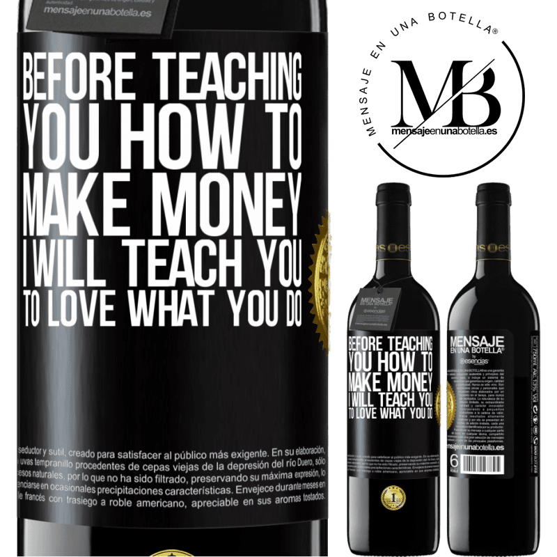 24,95 € Free Shipping | Red Wine RED Edition Crianza 6 Months Before teaching you how to make money, I will teach you to love what you do Black Label. Customizable label Aging in oak barrels 6 Months Harvest 2019 Tempranillo