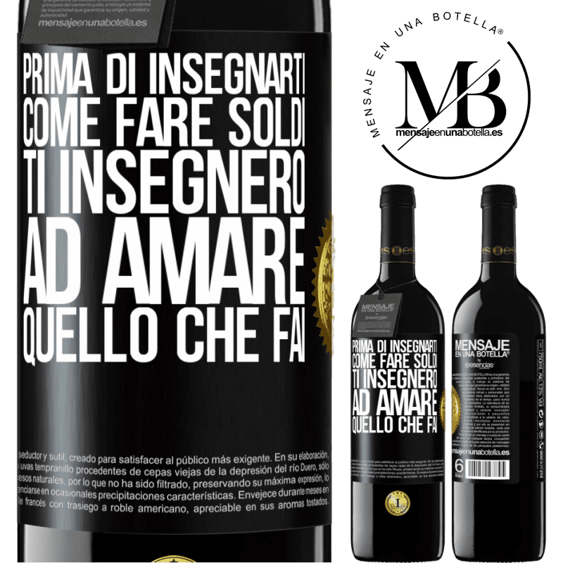 39,95 € Spedizione Gratuita | Vino rosso Edizione RED MBE Riserva Prima di insegnarti come fare soldi, ti insegnerò ad amare quello che fai Etichetta Nera. Etichetta personalizzabile Riserva 12 Mesi Raccogliere 2016 Tempranillo