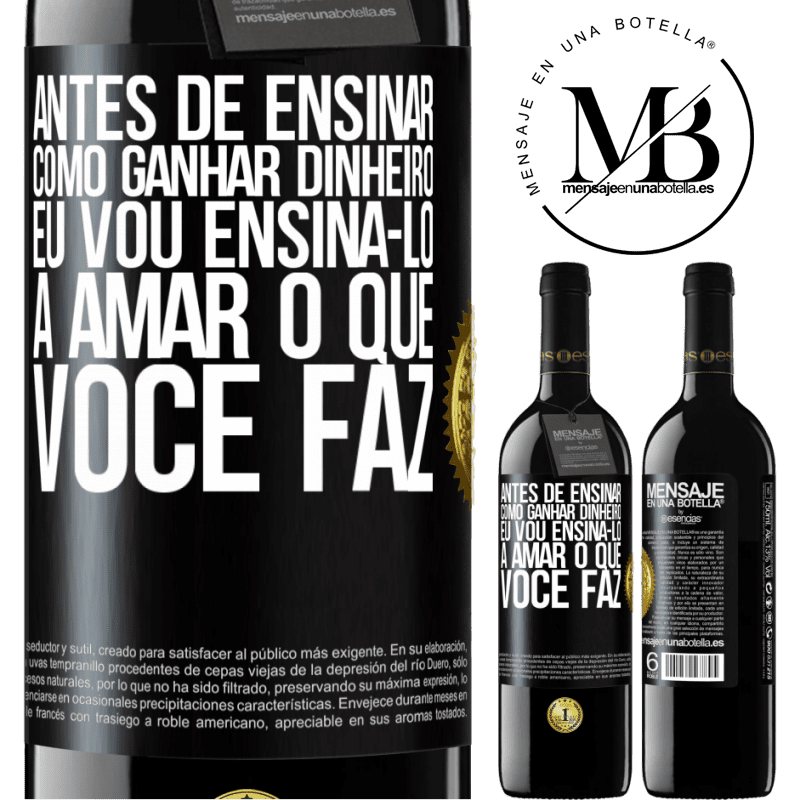 39,95 € Envio grátis | Vinho tinto Edição RED MBE Reserva Antes de ensinar como ganhar dinheiro, eu vou ensiná-lo a amar o que você faz Etiqueta Preta. Etiqueta personalizável Reserva 12 Meses Colheita 2014 Tempranillo