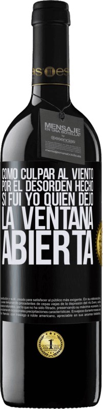 39,95 € | Vino Tinto Edición RED MBE Reserva Cómo culpar al viento por el desorden hecho, si fui yo quien dejó la ventana abierta Etiqueta Negra. Etiqueta personalizable Reserva 12 Meses Cosecha 2016 Tempranillo