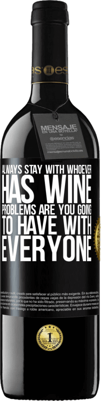 «常にワインを飲んでいる人と一緒にいてください。問題は皆にありますか» REDエディション MBE 予約する