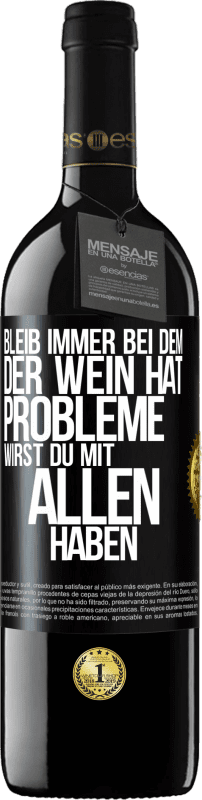 39,95 € Kostenloser Versand | Rotwein RED Ausgabe MBE Reserve Bleib immer bei dem, der Wein hat. Probleme wirst du mit allen haben Schwarzes Etikett. Anpassbares Etikett Reserve 12 Monate Ernte 2015 Tempranillo