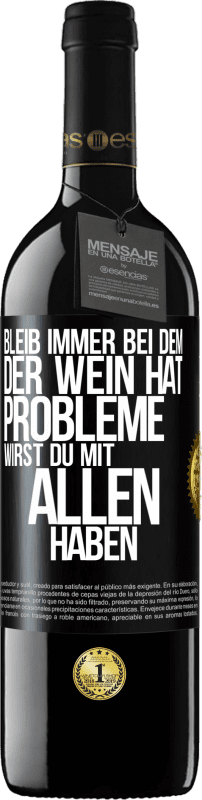 39,95 € Kostenloser Versand | Rotwein RED Ausgabe MBE Reserve Bleib immer bei dem, der Wein hat. Probleme wirst du mit allen haben Schwarzes Etikett. Anpassbares Etikett Reserve 12 Monate Ernte 2016 Tempranillo