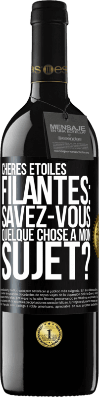 39,95 € | Vin rouge Édition RED MBE Réserve Chères étoiles filantes: savez-vous quelque chose à mon sujet? Étiquette Noire. Étiquette personnalisable Réserve 12 Mois Récolte 2016 Tempranillo