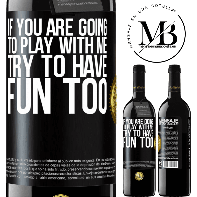 24,95 € Free Shipping | Red Wine RED Edition Crianza 6 Months If you are going to play with me, try to have fun too Black Label. Customizable label Aging in oak barrels 6 Months Harvest 2019 Tempranillo