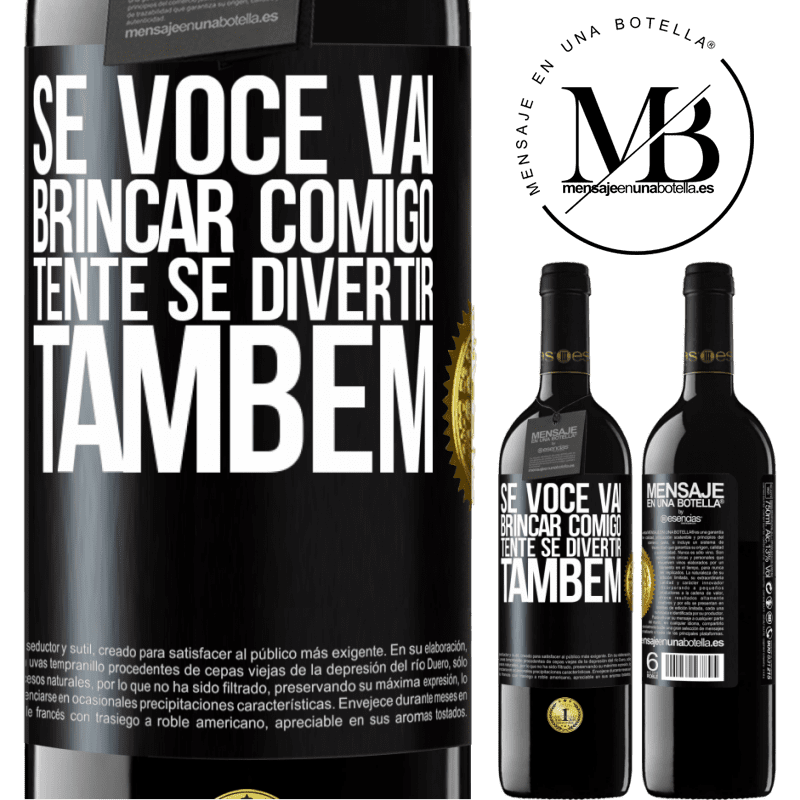 39,95 € Envio grátis | Vinho tinto Edição RED MBE Reserva Se você vai brincar comigo, tente se divertir também Etiqueta Preta. Etiqueta personalizável Reserva 12 Meses Colheita 2015 Tempranillo