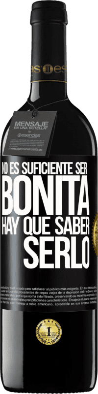 39,95 € Envío gratis | Vino Tinto Edición RED MBE Reserva No es suficiente ser bonita. Hay que saber serlo Etiqueta Negra. Etiqueta personalizable Reserva 12 Meses Cosecha 2016 Tempranillo