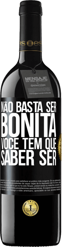«Não basta ser bonita. Você tem que saber ser» Edição RED MBE Reserva