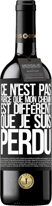 39,95 € | Vin rouge Édition RED MBE Réserve Ce n'est pas parce que mon chemin est différent que je suis perdu Étiquette Noire. Étiquette personnalisable Réserve 12 Mois Récolte 2015 Tempranillo