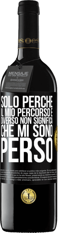 39,95 € Spedizione Gratuita | Vino rosso Edizione RED MBE Riserva Solo perché il mio percorso è diverso non significa che mi sono perso Etichetta Nera. Etichetta personalizzabile Riserva 12 Mesi Raccogliere 2016 Tempranillo