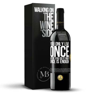 «You only live once, but if you do it right, once is enough» RED Edition MBE Reserve