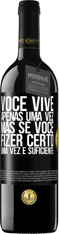 «Você vive apenas uma vez, mas se você fizer certo, uma vez é suficiente» Edição RED MBE Reserva