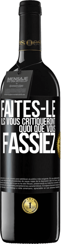 39,95 € | Vin rouge Édition RED MBE Réserve Faites-le. Ils vous critiqueront quoi que vous fassiez Étiquette Noire. Étiquette personnalisable Réserve 12 Mois Récolte 2015 Tempranillo