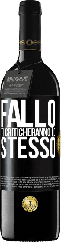 39,95 € | Vino rosso Edizione RED MBE Riserva Fallo Ti criticheranno lo stesso Etichetta Nera. Etichetta personalizzabile Riserva 12 Mesi Raccogliere 2015 Tempranillo