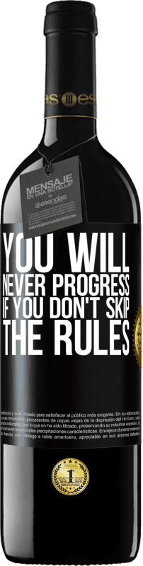 39,95 € Free Shipping | Red Wine RED Edition MBE Reserve You will never progress if you don't skip the rules Black Label. Customizable label Reserve 12 Months Harvest 2016 Tempranillo