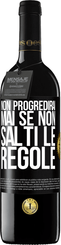 39,95 € | Vino rosso Edizione RED MBE Riserva Non progredirai mai se non salti le regole Etichetta Nera. Etichetta personalizzabile Riserva 12 Mesi Raccogliere 2015 Tempranillo