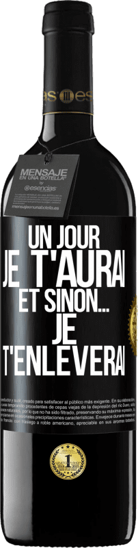 39,95 € | Vin rouge Édition RED MBE Réserve Un jour je t'aurai et sinon... je t'enlèverai Étiquette Noire. Étiquette personnalisable Réserve 12 Mois Récolte 2016 Tempranillo