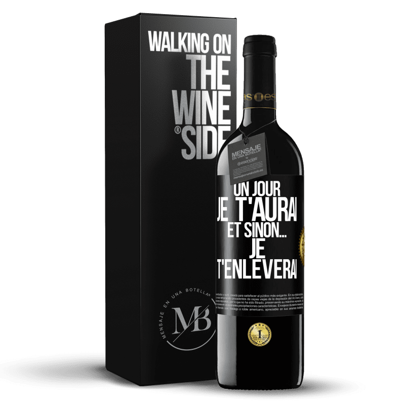 39,95 € Envoi gratuit | Vin rouge Édition RED MBE Réserve Un jour je t'aurai et sinon... je t'enlèverai Étiquette Noire. Étiquette personnalisable Réserve 12 Mois Récolte 2015 Tempranillo