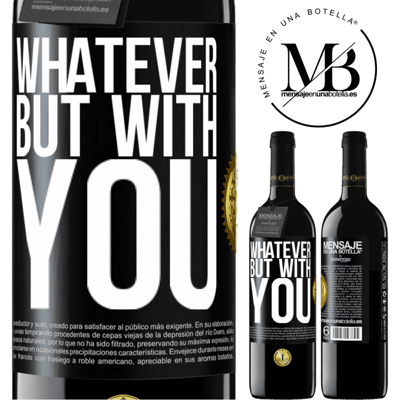 24,95 € Free Shipping | Red Wine RED Edition Crianza 6 Months Whatever but with you Black Label. Customizable label Aging in oak barrels 6 Months Harvest 2019 Tempranillo
