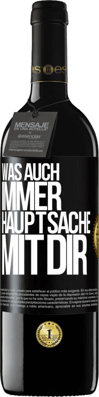 39,95 € | Rotwein RED Ausgabe MBE Reserve Was auch immer, Hauptsache mit dir Schwarzes Etikett. Anpassbares Etikett Reserve 12 Monate Ernte 2015 Tempranillo