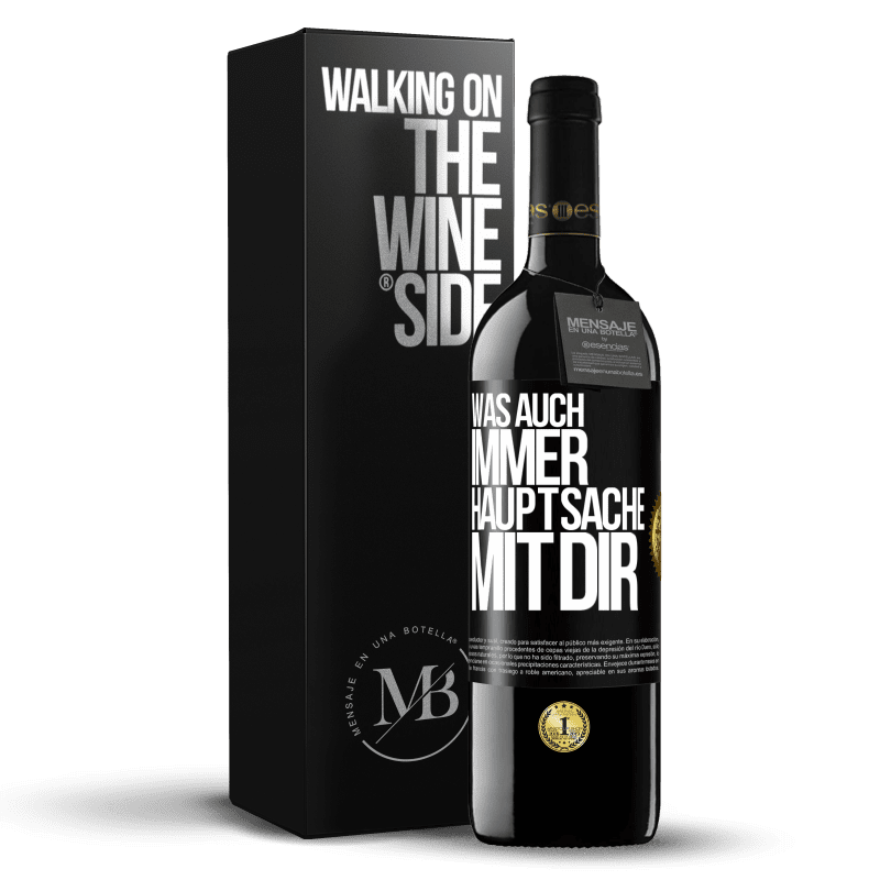 39,95 € Kostenloser Versand | Rotwein RED Ausgabe MBE Reserve Was auch immer, Hauptsache mit dir Schwarzes Etikett. Anpassbares Etikett Reserve 12 Monate Ernte 2015 Tempranillo