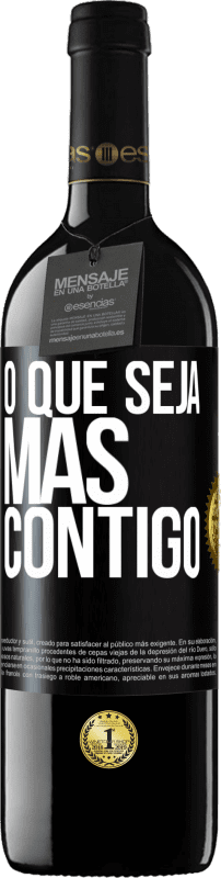 39,95 € Envio grátis | Vinho tinto Edição RED MBE Reserva O que seja mas contigo Etiqueta Preta. Etiqueta personalizável Reserva 12 Meses Colheita 2015 Tempranillo