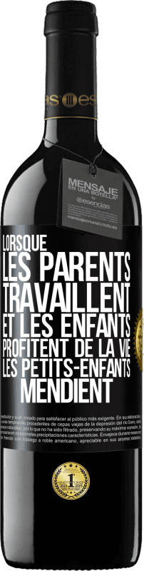 39,95 € | Vin rouge Édition RED MBE Réserve Lorsque les parents travaillent et les enfants profitent de la vie, les petits-enfants mendient Étiquette Noire. Étiquette personnalisable Réserve 12 Mois Récolte 2016 Tempranillo