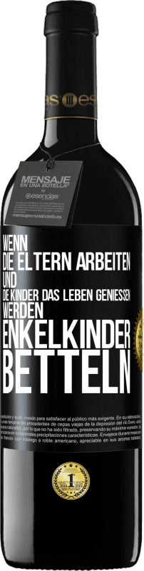 39,95 € | Rotwein RED Ausgabe MBE Reserve Wenn die Eltern arbeiten und die Kinder das Leben genießen, werden Enkelkinder betteln Schwarzes Etikett. Anpassbares Etikett Reserve 12 Monate Ernte 2016 Tempranillo