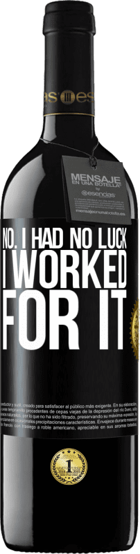 39,95 € Бесплатная доставка | Красное вино Издание RED MBE Бронировать Нет, мне не повезло, я работал на это Черная метка. Настраиваемая этикетка Бронировать 12 Месяцы Урожай 2016 Tempranillo