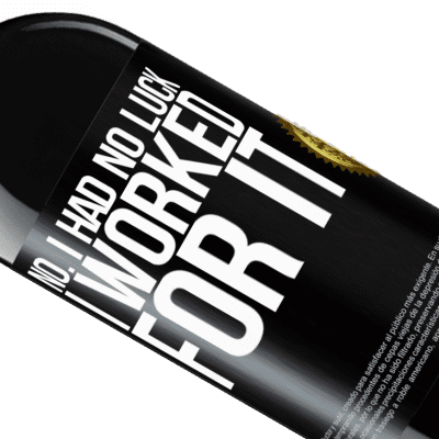 Unique & Personal Expressions. «No. I had no luck, I worked for it» RED Edition MBE Reserve